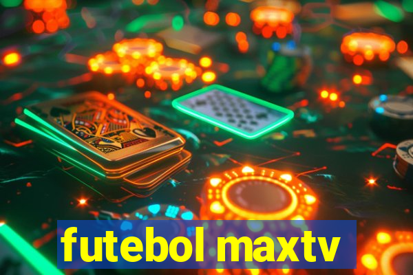 futebol maxtv